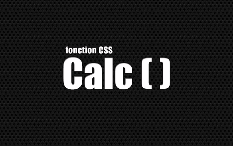 CSS Calc, une fonction pratique, un résultat parfait !