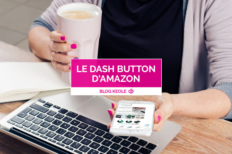 Le "Dash Button" d’Amazon, une mini révolution du commerce électronique