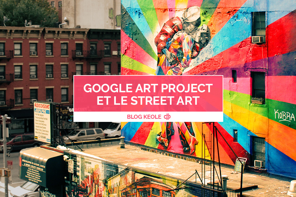 Google Art Project et le Street Art