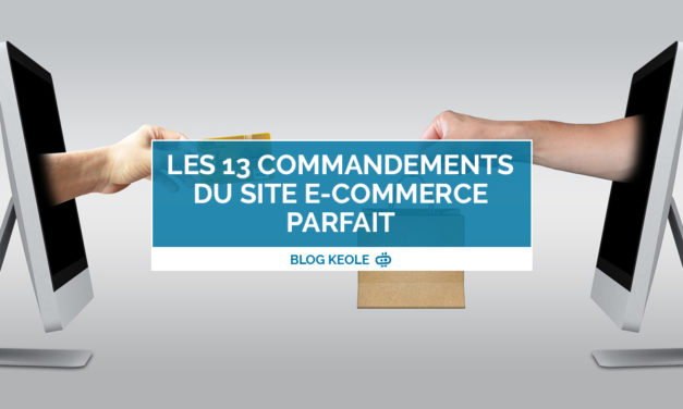 Les 13 commandements du site E-Commerce parfait