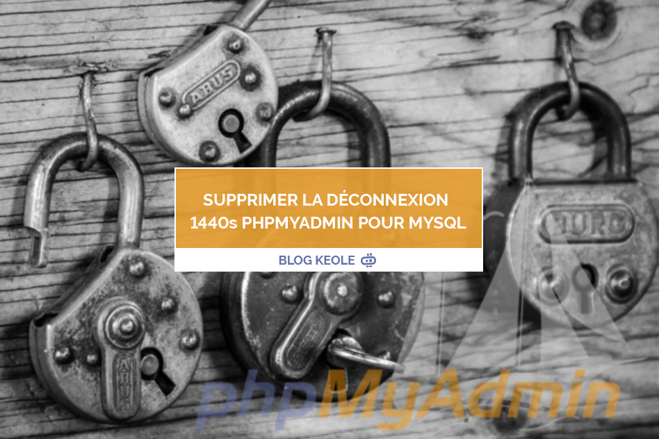 Supprimer la déconnexion 1440 secondes phpMyAdmin pour Mysql