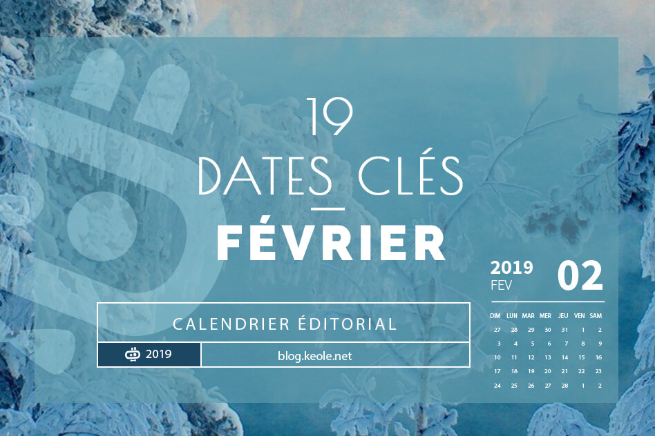 Les 19 dates clés pour Février 2019