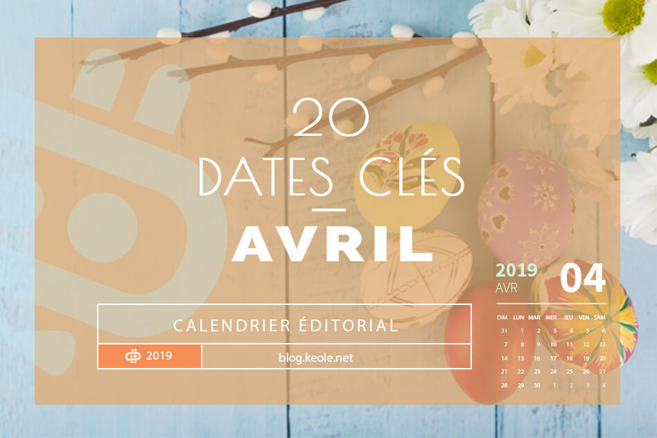 Les 20 dates clés en Avril 2019