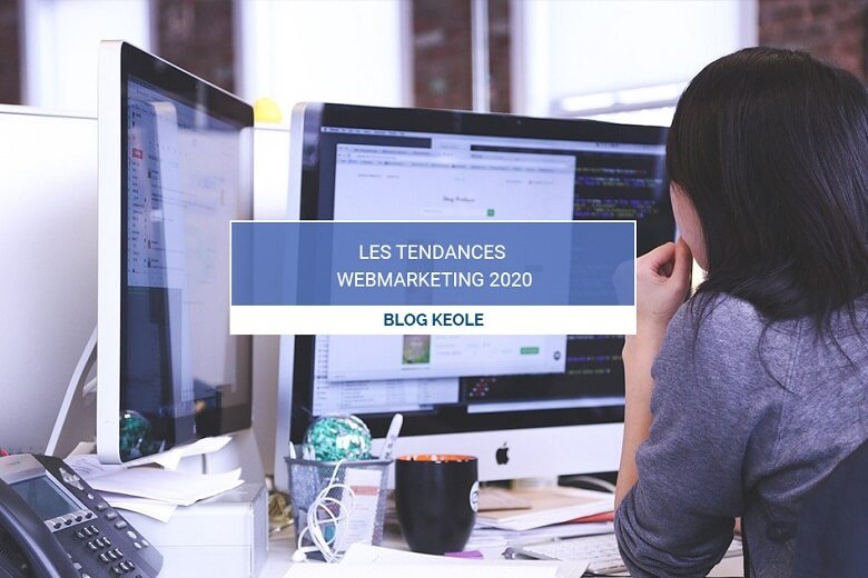 Les tendances WebMarketing de 2020