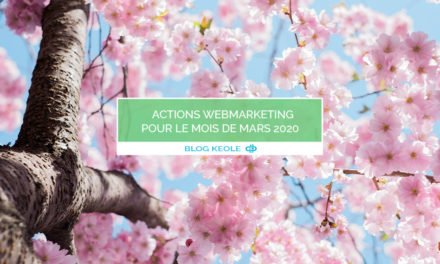 Actions WebMarketing pour le mois de Mars 2020